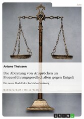 Die Abtretung von Ansprüchen an Prozessführungsgesellschaften gegen Entgelt