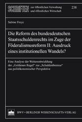 Die Reform des bundesdeutschen Staatsschuldenrechts im Zuge der Föderalismusreform II: Ausdruck eines institutionellen Wandels?