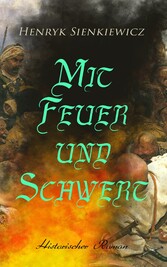 Mit Feuer und Schwert: Historischer Roman