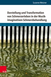 Darstellung und Transformation von Schmerzerleben in der Musik-imaginativen Schmerzbehandlung