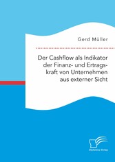 Der Cashflow als Indikator der Finanz- und Ertragskraft von Unternehmen aus externer Sicht