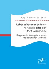 Lebensphasenorientierte Personalpolitik der Stadt Rosenheim. Biografieorientierung im Kontext der beruflichen Laufbahn