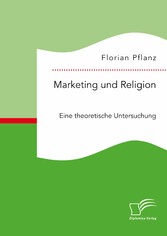 Marketing und Religion. Eine theoretische Untersuchung