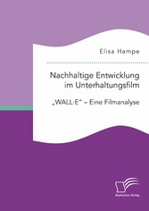 Nachhaltige Entwicklung im Unterhaltungsfilm. 'WALL·E' - Eine Filmanalyse