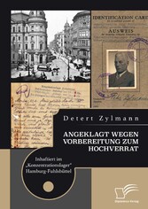 Angeklagt wegen Vorbereitung zum Hochverrat. Inhaftiert im 'Konzentrationslager' Hamburg-Fuhlsbüttel