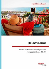 ¡BIENVENIDO! Spanisch-Kurs für Einsteiger und Fortgeschrittene A1-B1