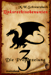 Linksrechtsobenunten - Band 3: Die Prophezeiung