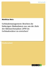 Gebäudemanagement. Reichen die bisherigen Maßnahmen aus, um die Ziele des Klimaschutzplans 2050 im Gebäudesektor zu erreichen?