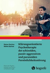 Klärungsorientierte Psychotherapie der schizoiden, passiv-aggressiven und paranoiden Persönlichkeitsstörung