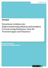 Versicherte Gefahren der Kaskoversicherung erläutern und zuordnen (Unterweisung Kaufmann-/frau für Versicherungen und Finanzen)