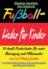 Fußball-Lieder für Kinder - 24 bunte Kinderlieder für mehr Bewegung und Miteinander