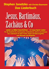 Jesus, Bartimäus, Zachäus & Co - Lieder zu Bibel-Geschichten