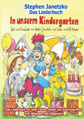 In unserm Kindergarten - Spielend leicht einsetzbare Spiel- und Tanzlieder