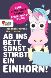 Ab ins Bett, sonst stirbt ein Einhorn!