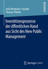 Investitionsprozesse der öffentlichen Hand aus Sicht des New Public Management