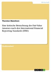 Eine kritische Betrachtung des Fair-Value Ansatzes nach den International Financial Reporting Standards (IFRS)