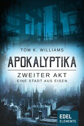 Apokalyptika - Zweiter Akt: Eine Stadt aus Eisen