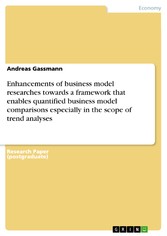 Enhancements of business model researches towards a framework that enables quantified business model comparisons especially in the scope of trend analyses