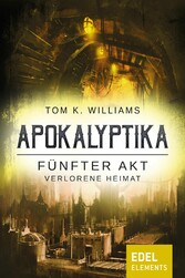 Apokalyptika - Fünfter Akt: Verlorene Heimat