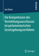 Die Kompetenzen des Vermittlungsausschusses im parlamentarischen Gesetzgebungsverfahren