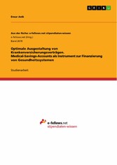 Optimale Ausgestaltung von Krankenversicherungsverträgen. Medical-Savings-Accounts als Instrument zur Finanzierung von Gesundheitssystemen