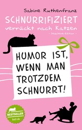 Geschenk-Edition / Schnurrifiziert - verrückt nach Katzen