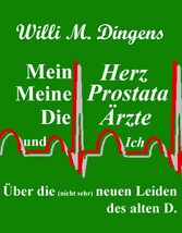 Mein Herz, meine Prostata, die Ärzte und Ich