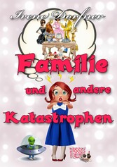 Familie und andere Katastrophen