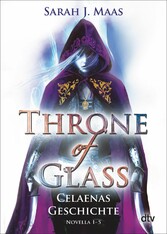 Throne of Glass - Celaenas Geschichte Novella 1-5