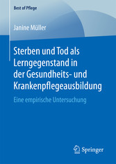 Sterben und Tod als Lerngegenstand in der Gesundheits- und Krankenpflegeausbildung.