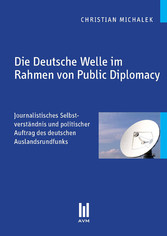 Die Deutsche Welle im Rahmen von Public Diplomacy