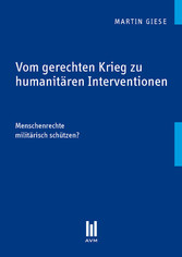 Vom gerechten Krieg zu humanitären Interventionen