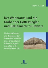 Der Wohnraum und die Gräber der Gottessiegler und Balsamierer zu Hawara