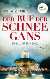 Der Ruf der Schneegans: Ein Fall für Thea Engel - Band 2