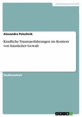 Kindliche Traumaerfahrungen im Kontext von häuslicher Gewalt