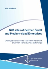 B2B sales of German Small and Medium-sized Enterprises. Challenges in cross-border sales within the context of  German-French business relationships