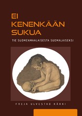 Ei kenenkään sukua - tie suomenmaalaisesta suomalaiseksi