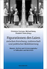 Figurationen des Laien zwischen Forschung, Leidenschaft und politischer Mobilisierung