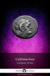 Delphi Complete Works of Callimachus (Illustrated)