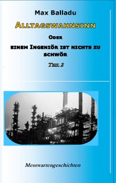 Alltagswahnsinn oder Einem Ingeniör ist nichts zu schwör