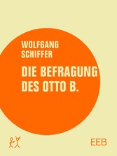 Die Befragung des Otto B.