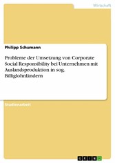 Probleme der Umsetzung von Corporate Social Responsibility bei Unternehmen mit Auslandsproduktion in sog. Billiglohnländern