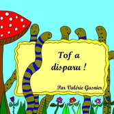 Tof a disparu !