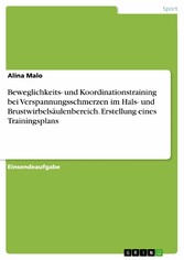 Beweglichkeits- und Koordinationstraining bei Verspannungsschmerzen im Hals- und Brustwirbelsäulenbereich. Erstellung eines Trainingsplans