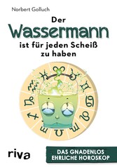 Der Wassermann ist für jeden Scheiß zu haben