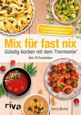 Mix für fast nix. Günstig kochen mit dem Thermomix®