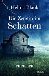 Die Zeugin im Schatten - Thriller