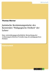 Juristische Bestimmungsstücke des Konstrukts 'Pädagogische Freiheit' der Lehrer