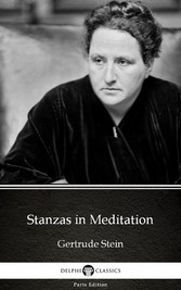 Stanzas in Meditation by Gertrude Stein - Delphi Classics (Illustrated)