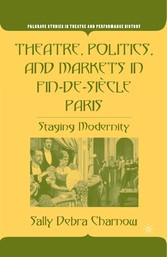 Theatre, Politics, and Markets in Fin-de-Siècle Paris